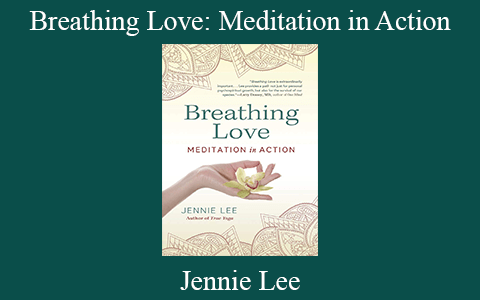 Jennie Lee – Breathing Love: Meditation in Action