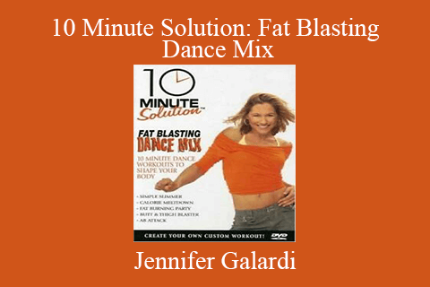 Jennifer Galardi – 10 Minute Solution: Fat Blasting Dance Mix