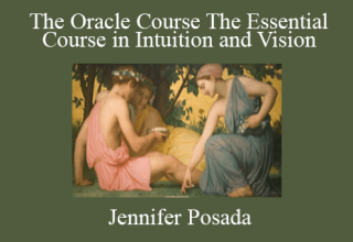 Jennifer Posada – The Oracle Course The Essential Course in Intuition and Vision