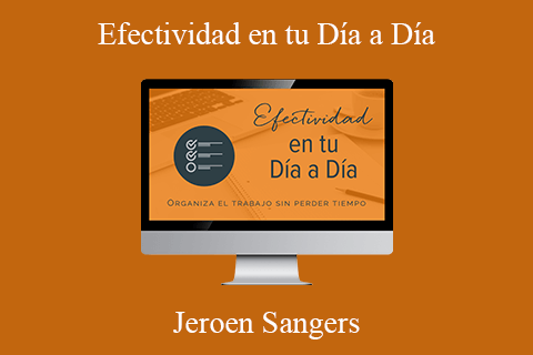 Jeroen Sangers – Efectividad en tu Día a Día