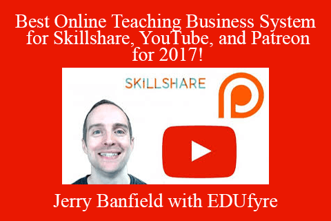 Jerry Banfield with EDUfyre – Best Online Teaching Business System for Skillshare