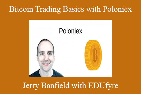 Jerry Banfield with EDUfyre – Bitcoin Trading Basics with Poloniex