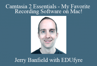 Jerry Banfield with EDUfyre – Camtasia 2 Essentials – My Favorite Recording Software on Mac!