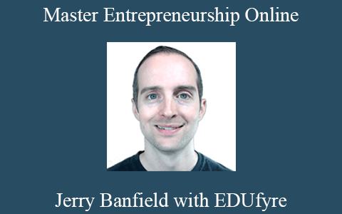 Jerry Banfield with EDUfyre – Master Entrepreneurship Online