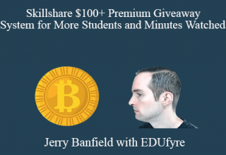 Jerry Banfield with EDUfyre – Skillshare $100+ Premium Giveaway System for More Students and Minutes Watched!