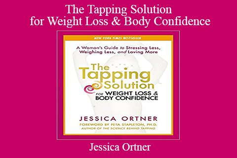 Jessica Ortner – The Tapping Solution for Weight Loss & Body Confidence