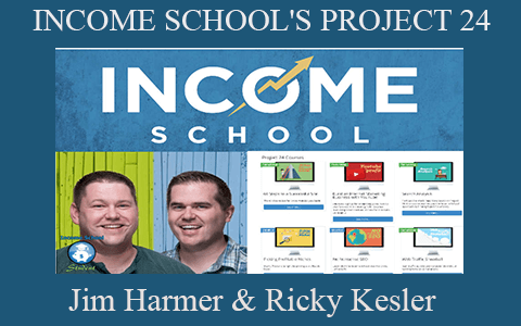 Jim Harmer & Ricky Kesler – INCOME SCHOOL’S PROJECT 24