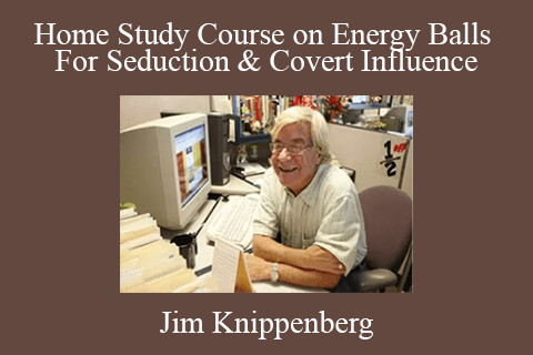 Jim Knippenberg – Home Study Course on Energy Balls For Seduction & Covert Influence