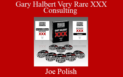 Joe Polish – Gary Halbert Very Rare XXX Consulting