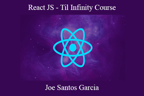 Joe Santos Garcia – React JS – Til Infinity Course