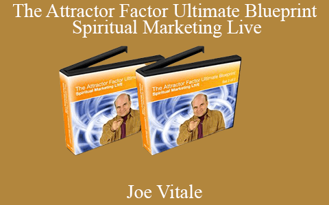 Joe Vitale – The Attractor Factor Ultimate Blueprint – Spiritual Marketing Live