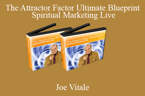 Joe Vitale – The Attractor Factor Ultimate Blueprint – Spiritual Marketing Live