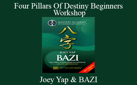 Joey Yap – BAZI – Four Pillars Of Destiny Beginners Workshop