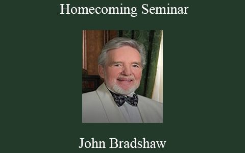 John Bradshaw – Homecoming Seminar