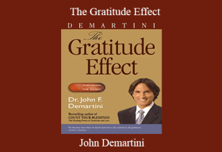 John Demartini – The Gratitude Effect