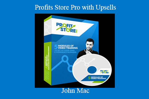 John Mac – Profits Store Pro with Upsells