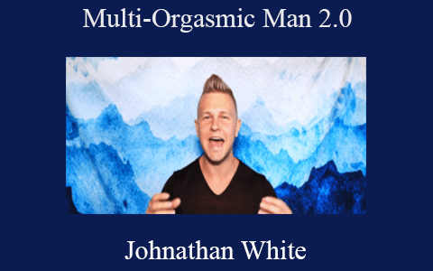 Johnathan White – Multi-Orgasmic Man 2.0