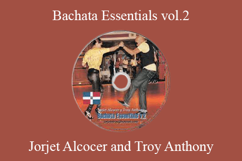 Jorjet Alcocer and Troy Anthony – Bachata Essentials vol.2