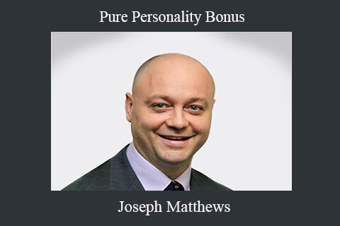 Joseph Matthews – Pure Personality Bonus