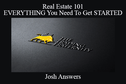 Josh Answers – Real Estate 101 – EVERYTHING You Need To Get STARTED