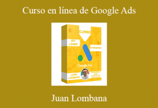 Juan Lombana – Curso en línea de Google Ads