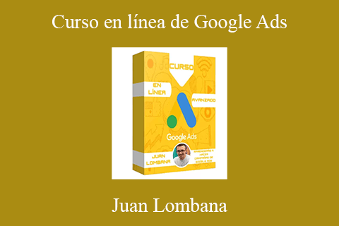 Juan Lombana – Curso en línea de Google Ads