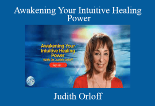 Judith Orloff – Awakening Your Intuitive Healing Power