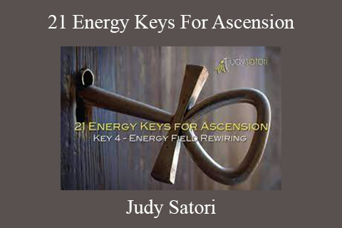 Judy Satori – 21 Energy Keys For Ascension