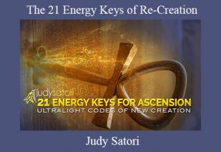 Judy Satori – The 21 Energy Keys of Re-Creation