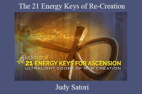 Judy Satori – The 21 Energy Keys of Re-Creation