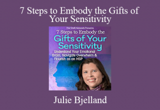 Julie Bjelland – 7 Steps to Embody the Gifts of Your Sensitivity