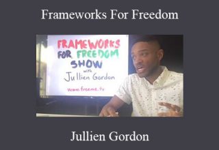 Jullien Gordon – Frameworks For Freedom