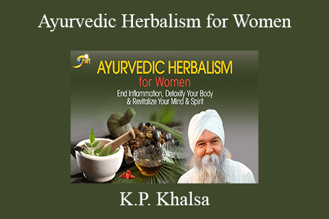 K.P. Khalsa – Ayurvedic Herbalism for Women