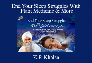 K.P. Khalsa – End Your Sleep Struggles With Plant Medicine & More