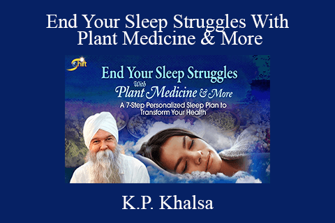 K.P. Khalsa – End Your Sleep Struggles With Plant Medicine & More