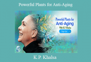 K.P. Khalsa – Powerful Plants for Anti-Aging