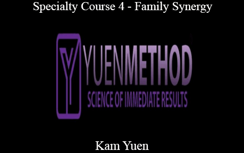 Kam Yuen – Specialty Course 4 – Family Synergy