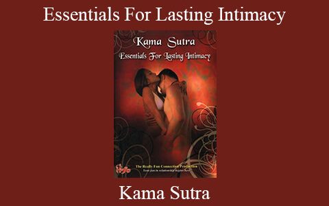 Kama Sutra – Essentials For Lasting Intimacy