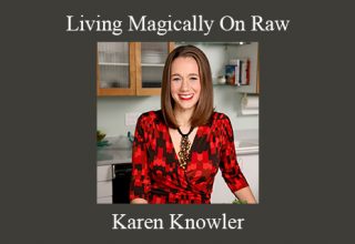 Karen Knowler – Living Magically On Raw