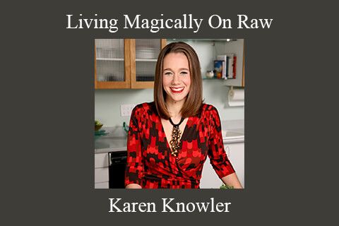 Karen Knowler – Living Magically On Raw