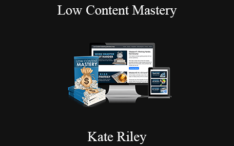 Kate Riley – Low Content Mastery