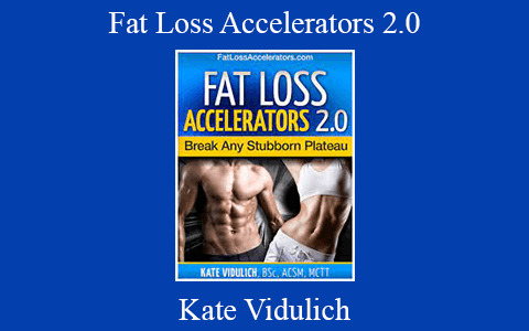 Kate Vidulich – Fat Loss Accelerators 2.0