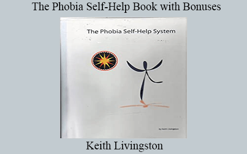 Keith Livingston – The Phobia Self-Help Book w/ Bonuses