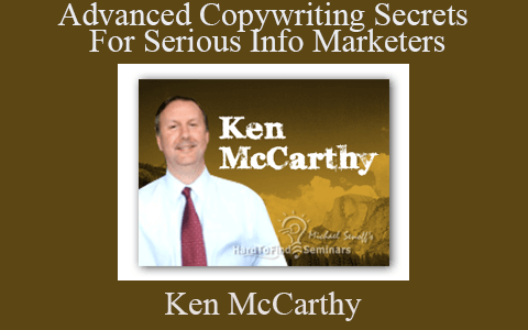 Ken McCarthy – Advanced Copywriting Secrets For Serious Info Marketers