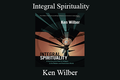 Ken Wilber – Integral Spirituality