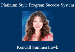 Kendall SummerHawk – Platinum Style Program Success System