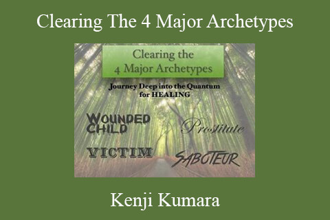 Kenji Kumara – Clearing The 4 Major Archetypes: Wounded Child