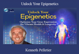 Kenneth Pelletier – Unlock Your Epigenetics