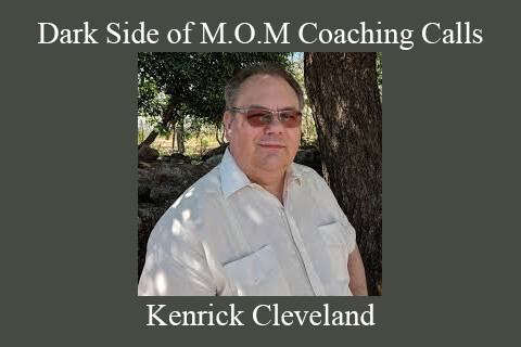 Kenrick Cleveland – Dark Side of M.O.M Coaching Calls