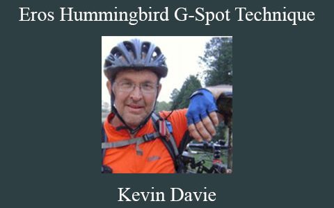 Kevin Davie – Eros Hummingbird G-Spot Technique